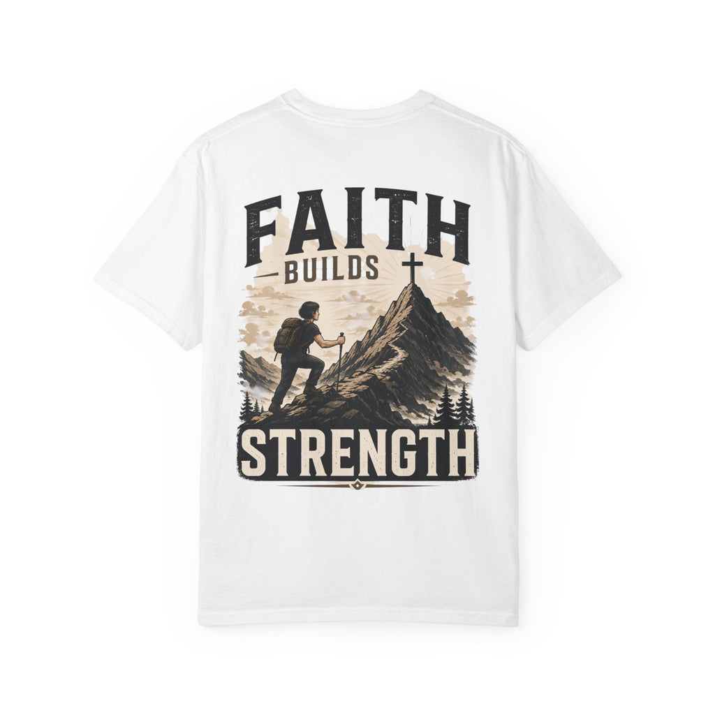 Faith Builds Strength Comfort Colors